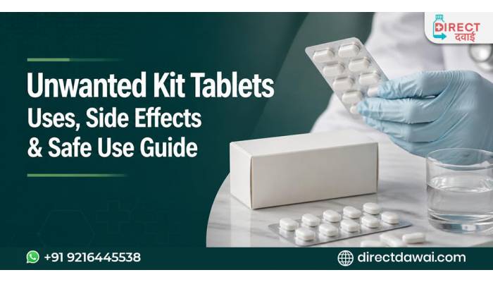 Unwanted Kit Tablets: Uses, Side Effects & Safe Use Guide